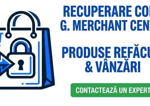 Google Merchant Center - Configurare Cont, Misrepresentation, Reactivare Cont, Feed